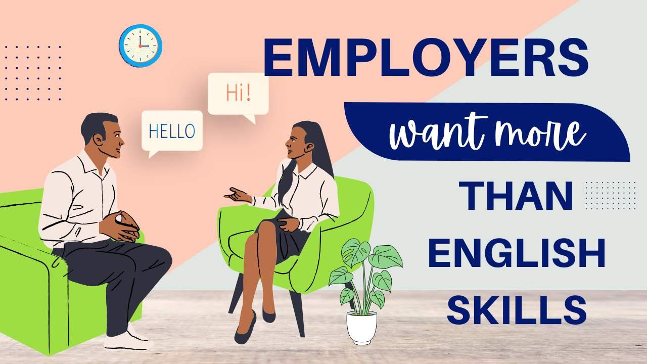 Employers Want More Than Just English Skills—Are You Ready?